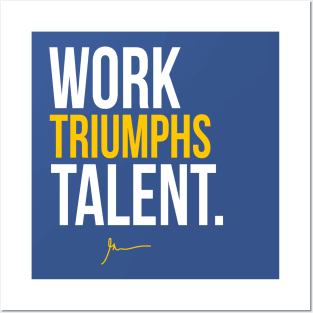 Work Triumphs Talent I Posters and Art